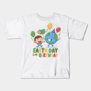 Earth day is my birthday - April 22 Kids T-Shirt